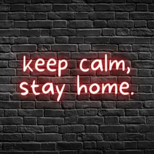 Keep Calm, Stay Home Neon Sign - Custom Canvas Now