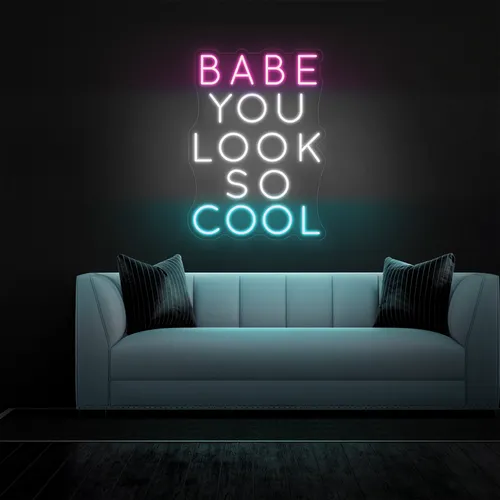 BABE YOU LOOK SO COOL Neon Sign - Custom Canvas Now