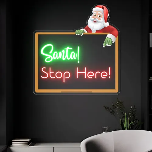 Santa Stop Here! Neon Sign - Custom Canvas Now