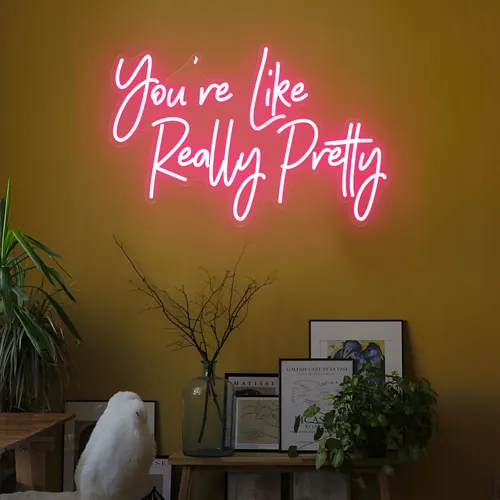 You're Like Really Pretty LED Neon Sign - Custom Canvas Now