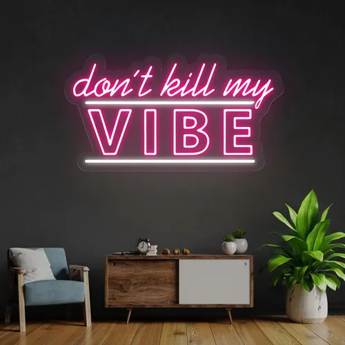 Don't Kill My Vibe Neon Sign - Custom Canvas Now