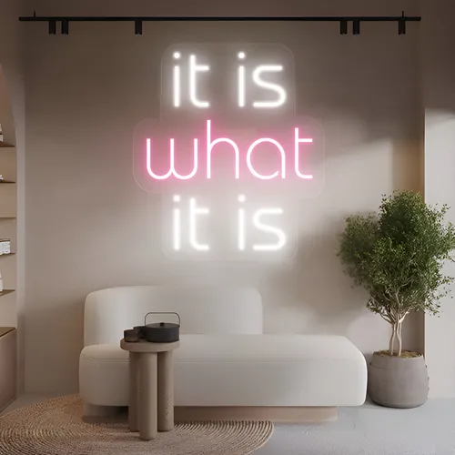 It Is What It Is Neon Sign - Custom Canvas Now