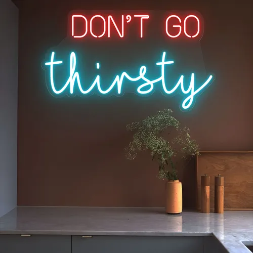 Don’t Go Thirsty Neon Sign - Custom Canvas Now