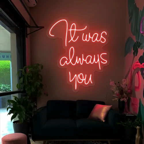 It Was Always You Neon Sign - Custom Canvas Now