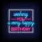 Wishing You A Very Happy Birthday Neon Sign - Custom Canvas Now